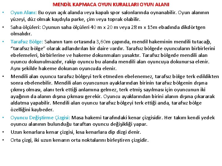  • • MENDİL KAPMACA OYUN KURALLARI OYUN ALANI Oyun Alanı: Bu oyun açık