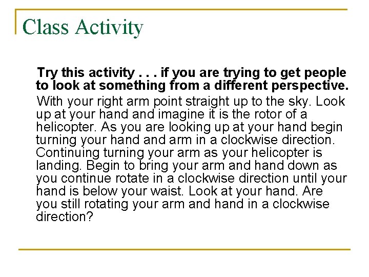Class Activity Try this activity. . . if you are trying to get people