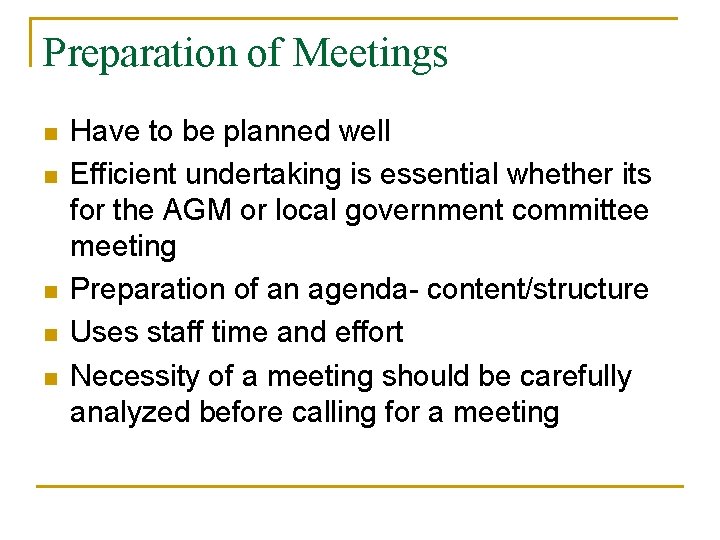 Preparation of Meetings n n n Have to be planned well Efficient undertaking is