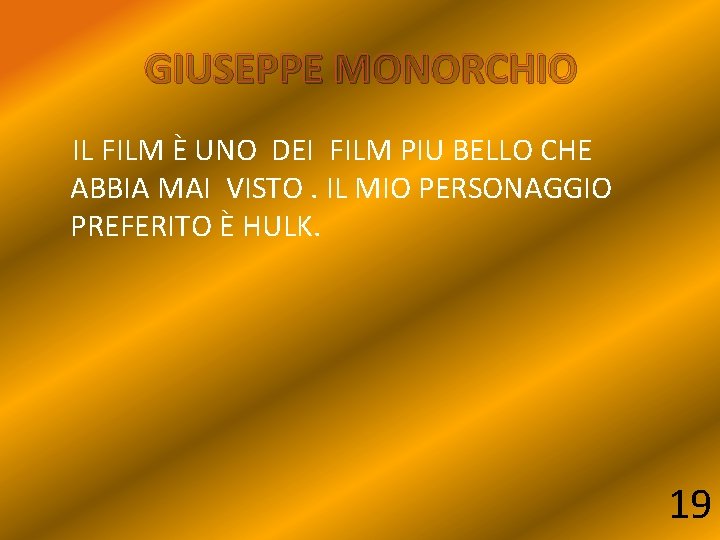 GIUSEPPE MONORCHIO IL FILM È UNO DEI FILM PIU BELLO CHE ABBIA MAI VISTO.