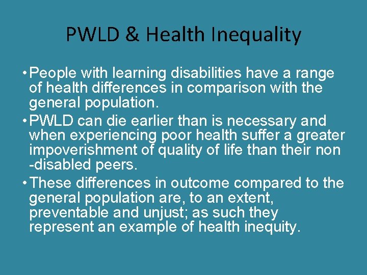 PWLD & Health Inequality • People with learning disabilities have a range of health PWLD & Health Inequality • People with learning disabilities have a range of health