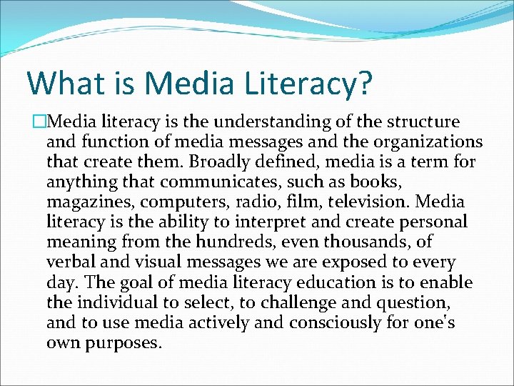 What is Media Literacy? �Media literacy is the understanding of the structure and function