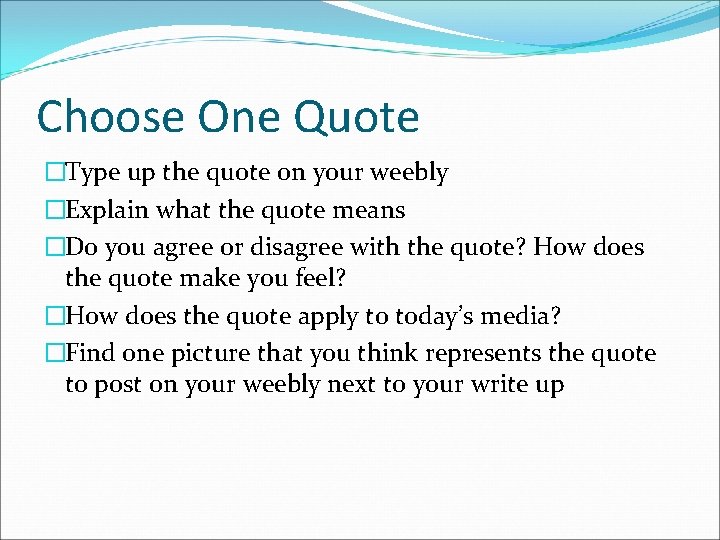 Choose One Quote �Type up the quote on your weebly �Explain what the quote