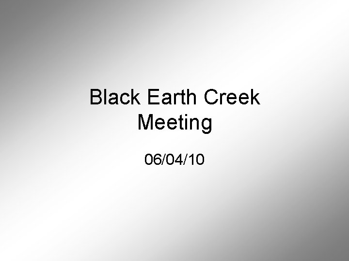Black Earth Creek Meeting 06/04/10 