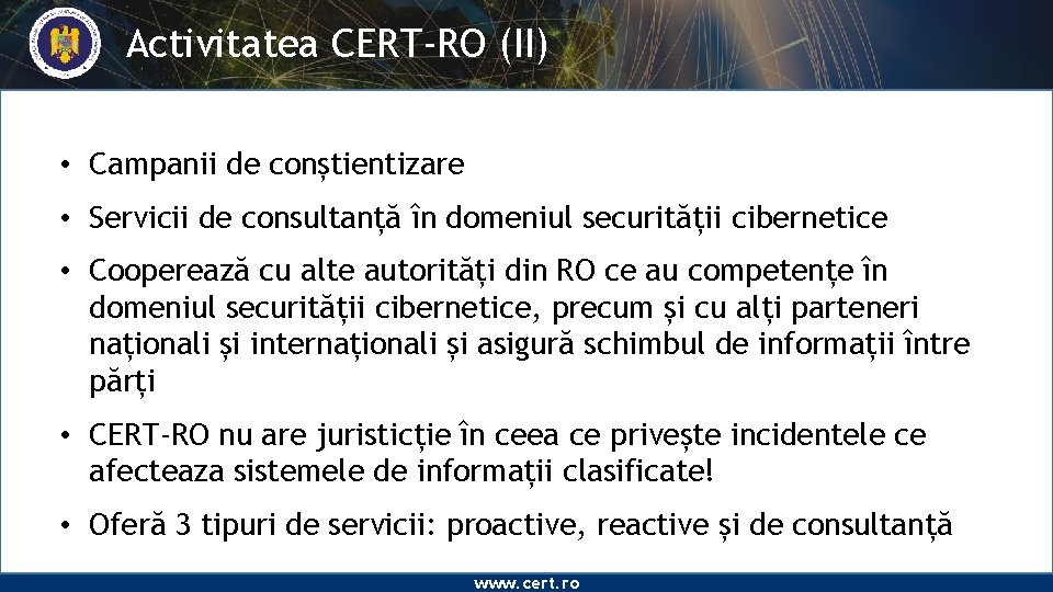 Activitatea CERT-RO (II) • Campanii de conștientizare • Servicii de consultanță în domeniul securității