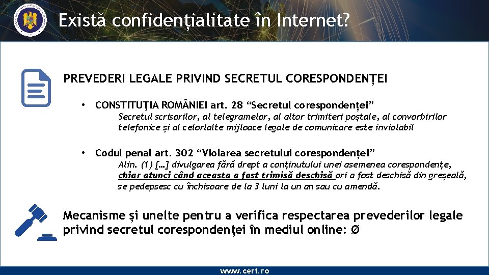 Există confidențialitate în Internet? PREVEDERI LEGALE PRIVIND SECRETUL CORESPONDENȚEI • CONSTITUŢIA ROM NIEI art.