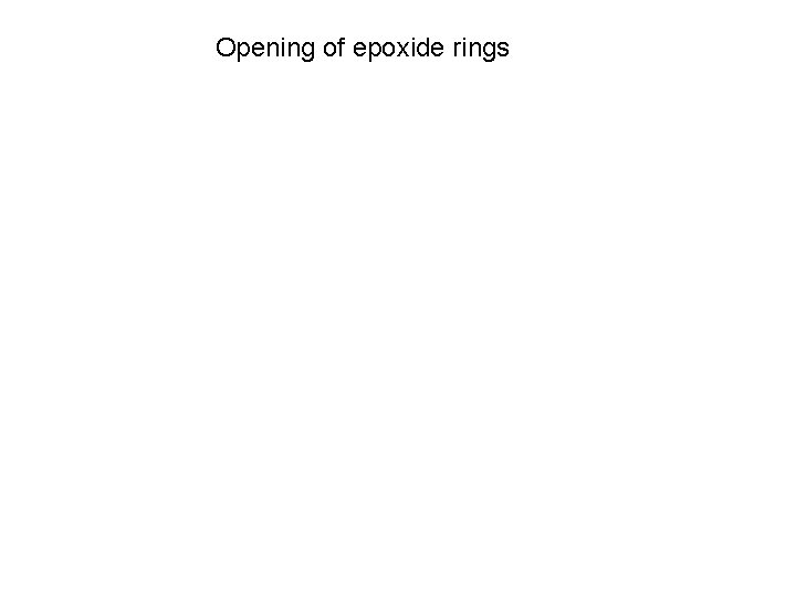 Opening of epoxide rings 