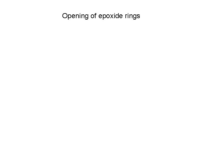 Opening of epoxide rings 