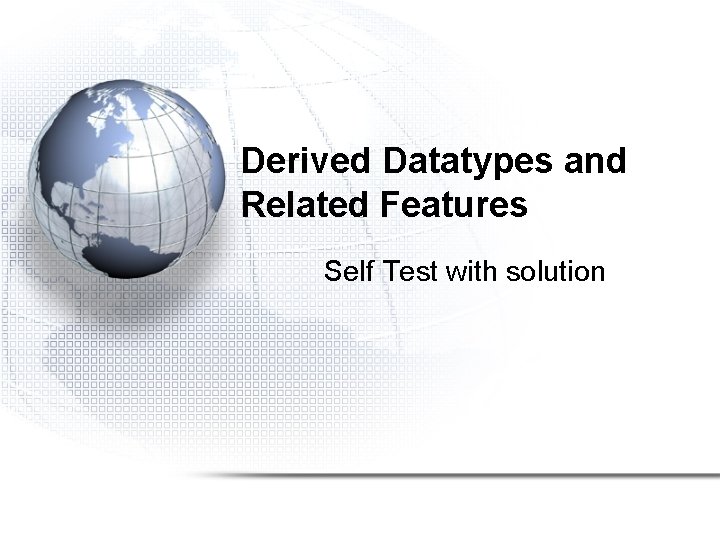 Derived Datatypes and Related Features Self Test with solution 