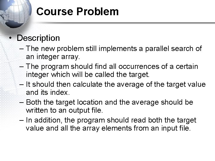 Course Problem • Description – The new problem still implements a parallel search of