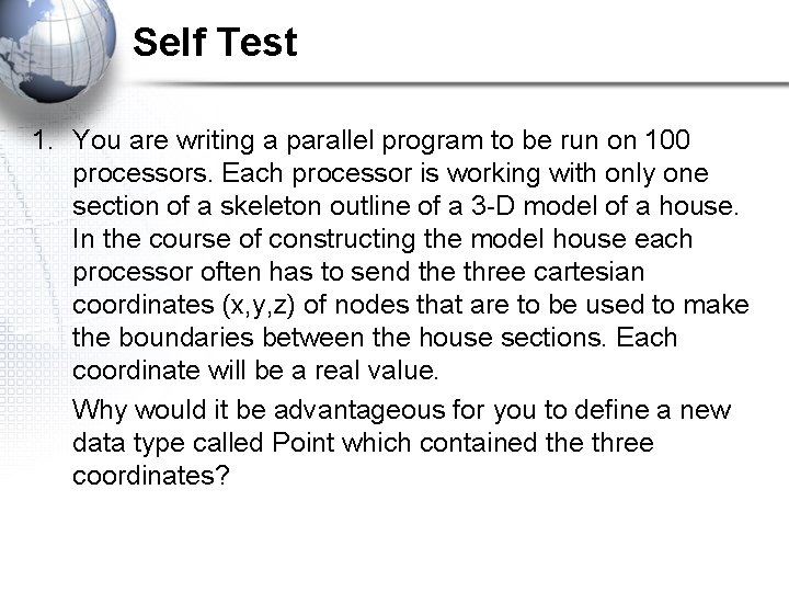 Self Test 1. You are writing a parallel program to be run on 100