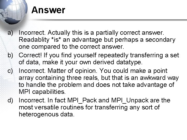 Answer a) Incorrect. Actually this is a partially correct answer. Readablity *is* an advantage