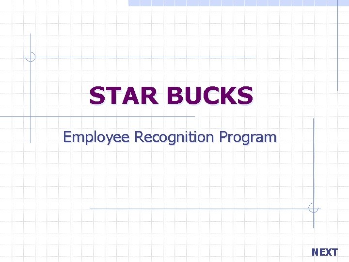 STAR BUCKS Employee Recognition Program NEXT 