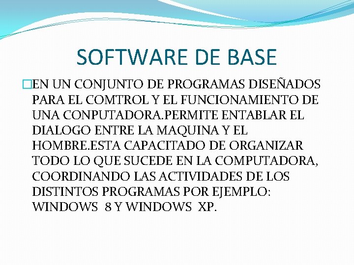 SOFTWARE DE BASE �EN UN CONJUNTO DE PROGRAMAS DISEÑADOS PARA EL COMTROL Y EL