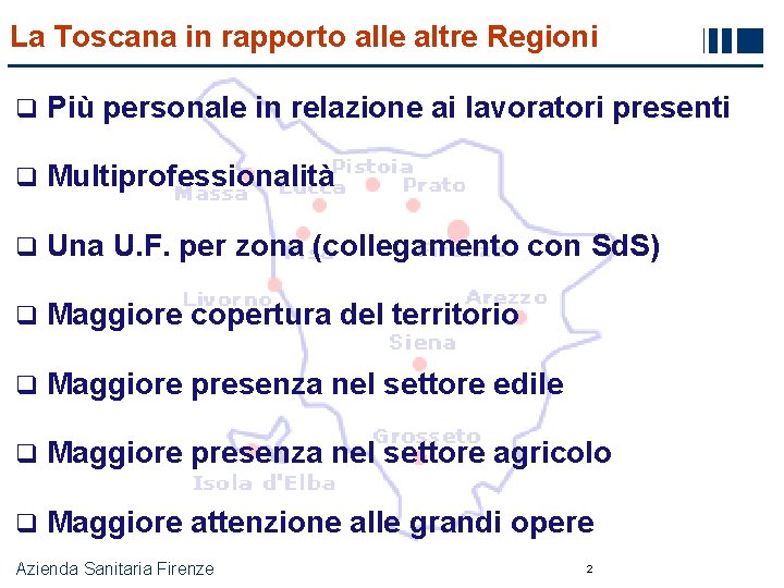 La Toscana in rapporto alle altre Regioni q Più personale in relazione ai lavoratori