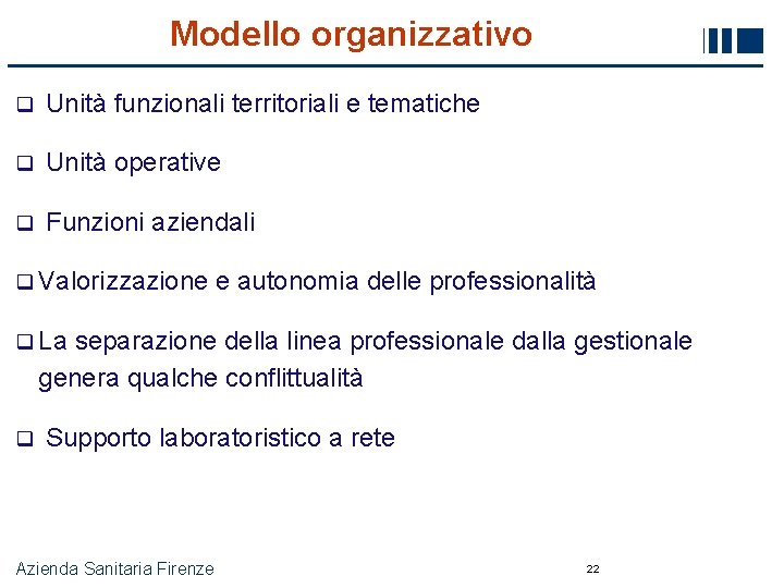 Modello organizzativo q Unità funzionali territoriali e tematiche q Unità operative q Funzioni aziendali