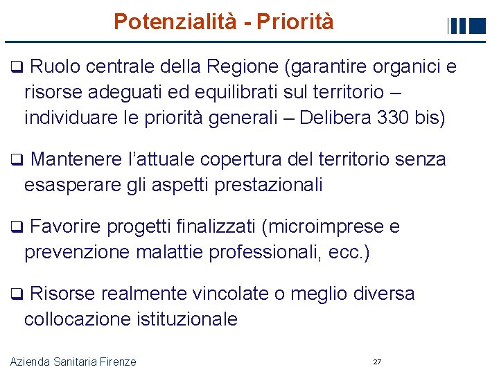 Potenzialità - Priorità q Ruolo centrale della Regione (garantire organici e risorse adeguati ed