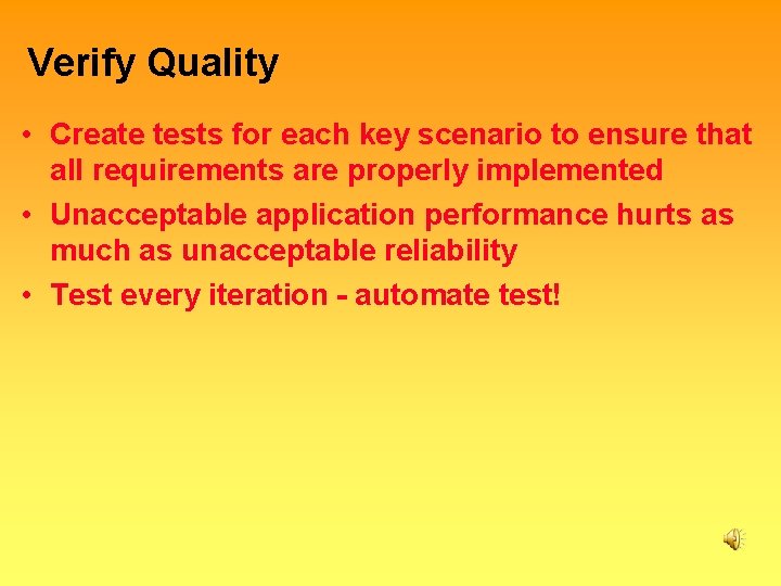 Verify Quality • Create tests for each key scenario to ensure that all requirements