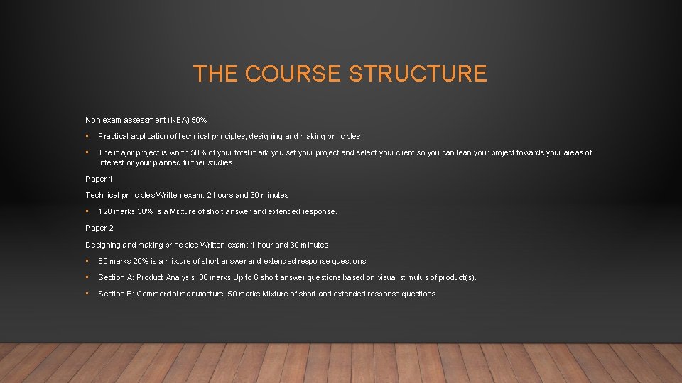 THE COURSE STRUCTURE Non-exam assessment (NEA) 50% • Practical application of technical principles, designing