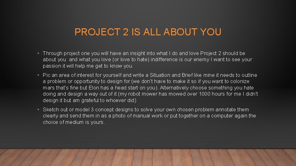 PROJECT 2 IS ALL ABOUT YOU • Through project one you will have an