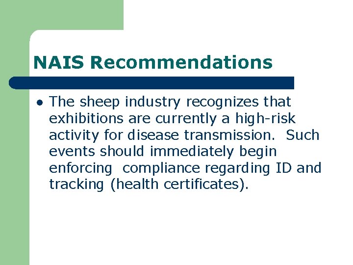NAIS Recommendations l The sheep industry recognizes that exhibitions are currently a high-risk activity