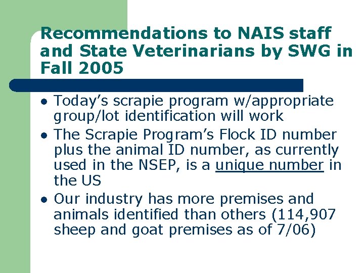 Recommendations to NAIS staff and State Veterinarians by SWG in Fall 2005 l l