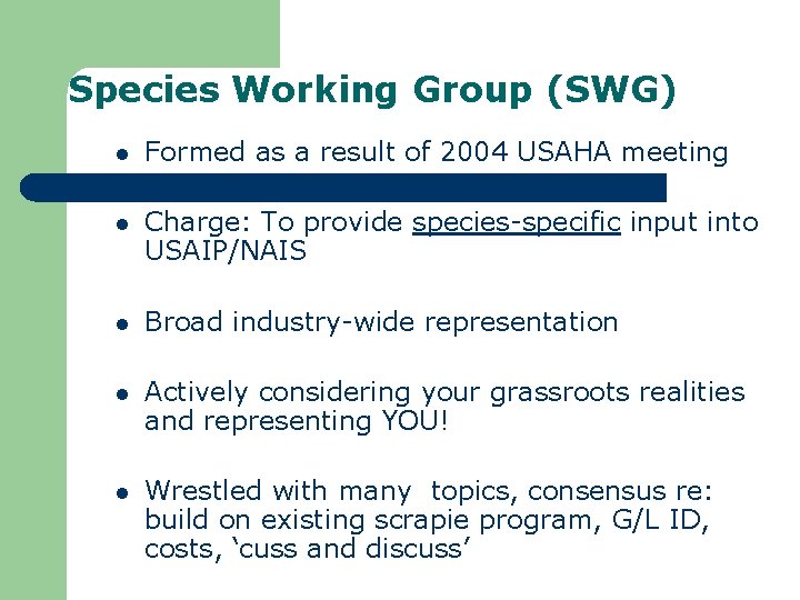 Species Working Group (SWG) l Formed as a result of 2004 USAHA meeting l