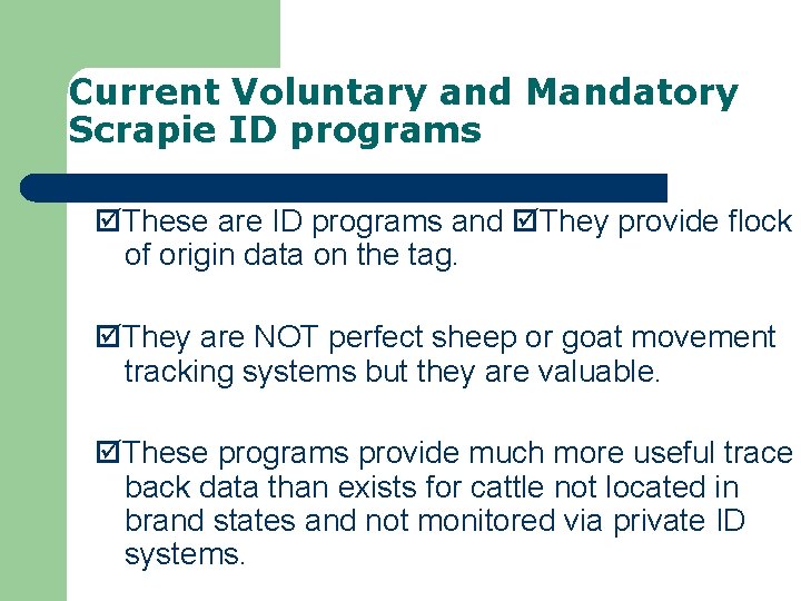 Current Voluntary and Mandatory Scrapie ID programs These are ID programs and They provide