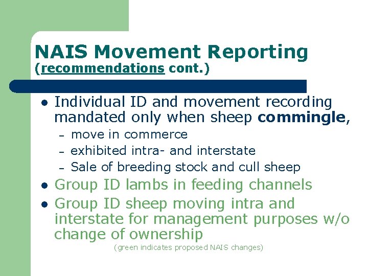 NAIS Movement Reporting (recommendations cont. ) l Individual ID and movement recording mandated only