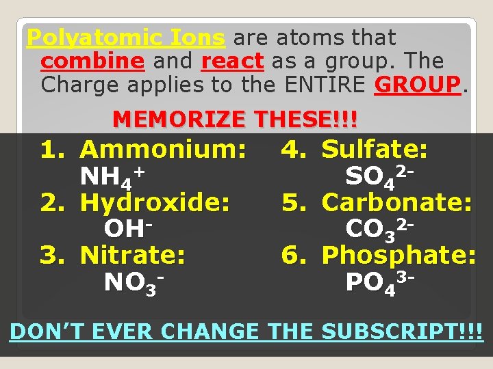 Polyatomic Ions are atoms that combine and react as a group. The Charge applies