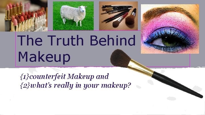 The Truth Behind Makeup {1}counterfeit Makeup and {2}what’s really in your makeup? 