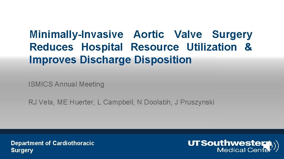 Minimally-Invasive Aortic Valve Surgery Reduces Hospital Resource Utilization & Improves Discharge Disposition ISMICS Annual