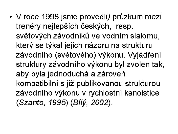  • V roce 1998 jsme provedli) průzkum mezi trenéry nejlepších českých, resp. světových