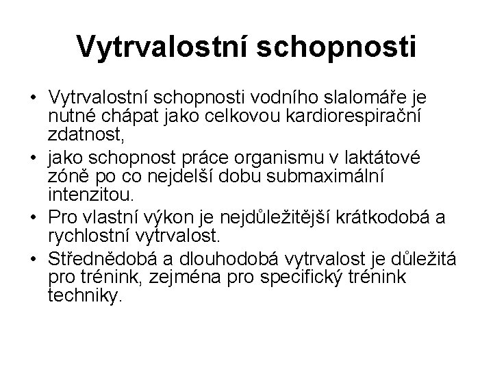 Vytrvalostní schopnosti • Vytrvalostní schopnosti vodního slalomáře je nutné chápat jako celkovou kardiorespirační zdatnost,