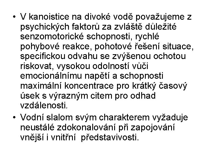  • V kanoistice na divoké vodě považujeme z psychických faktorů za zvláště důležité