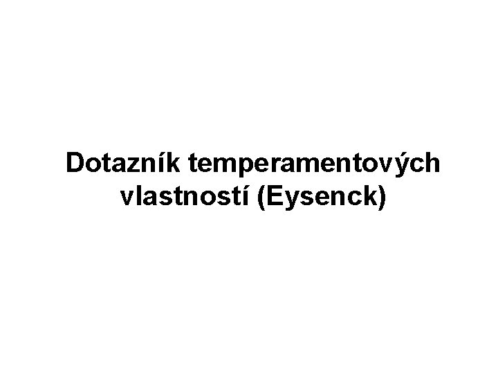 Dotazník temperamentových vlastností (Eysenck) 