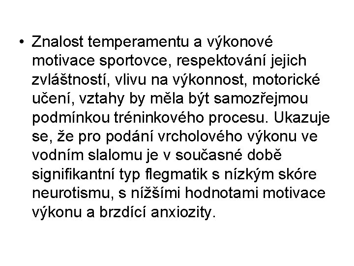  • Znalost temperamentu a výkonové motivace sportovce, respektování jejich zvláštností, vlivu na výkonnost,