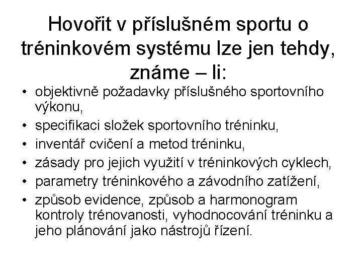 Hovořit v příslušném sportu o tréninkovém systému lze jen tehdy, známe – li: •