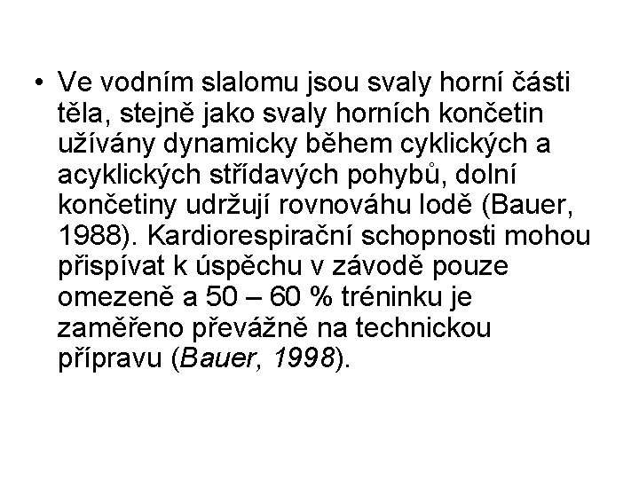  • Ve vodním slalomu jsou svaly horní části těla, stejně jako svaly horních