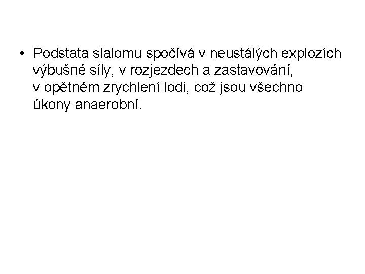  • Podstata slalomu spočívá v neustálých explozích výbušné síly, v rozjezdech a zastavování,