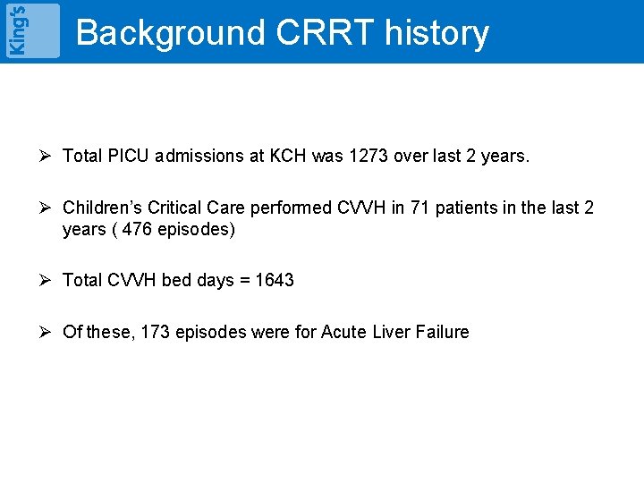 Background CRRT history Ø Total PICU admissions at KCH was 1273 over last 2