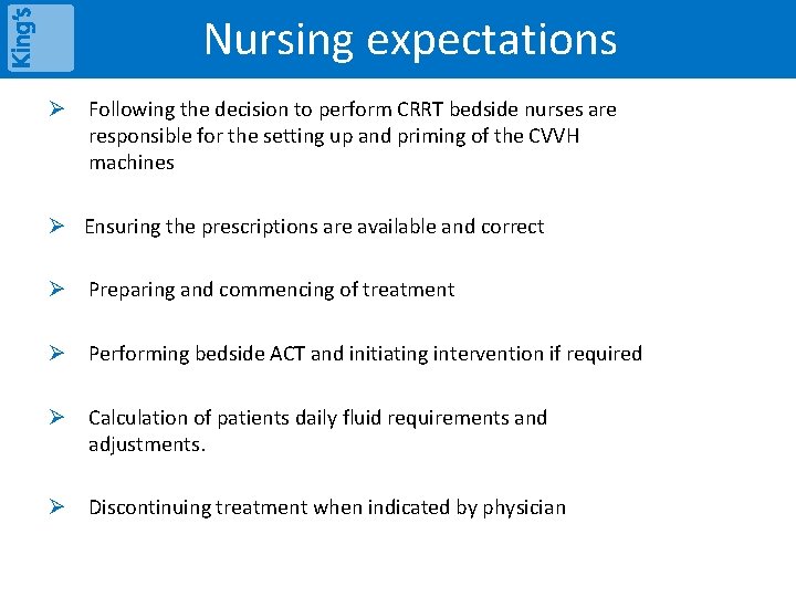 Nursing expectations Ø Following the decision to perform CRRT bedside nurses are responsible for