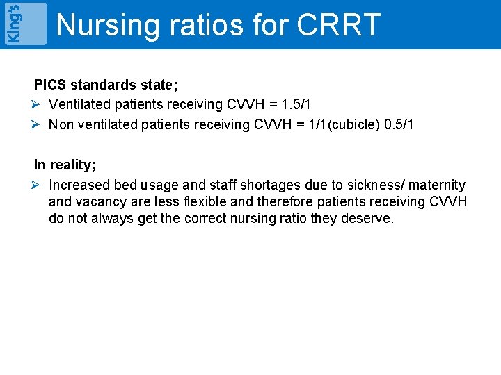 Nursing ratios for CRRT PICS standards state; Ø Ventilated patients receiving CVVH = 1.