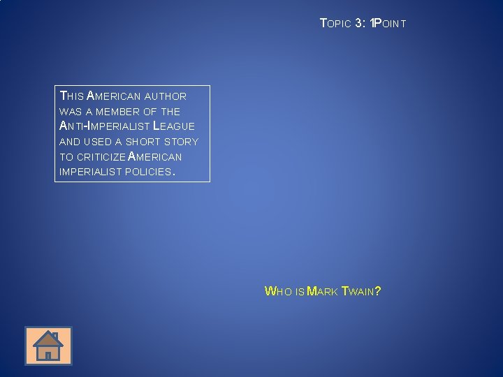 TOPIC 3: 1 POINT THIS AMERICAN AUTHOR WAS A MEMBER OF THE ANTI-IMPERIALIST LEAGUE