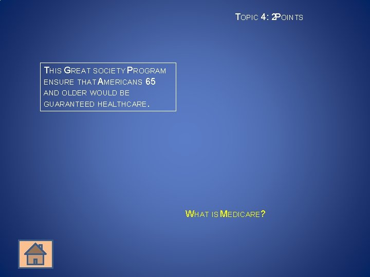 TOPIC 4: 2 POINTS THIS GREAT SOCIETY PROGRAM ENSURE THAT AMERICANS 65 AND OLDER