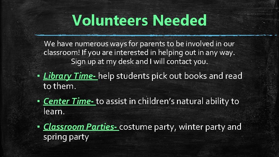 Volunteers Needed We have numerous ways for parents to be involved in our classroom! Volunteers Needed We have numerous ways for parents to be involved in our classroom!
