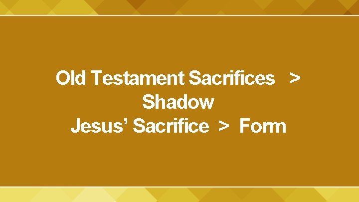 Old Testament Sacrifices > Shadow Jesus’ Sacrifice > Form 