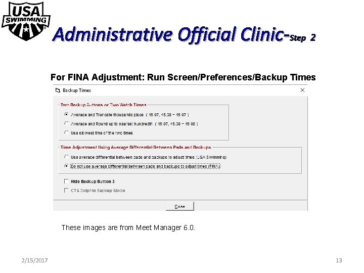 Administrative Official Clinic-Step 2 For FINA Adjustment: Run Screen/Preferences/Backup Times These images are from