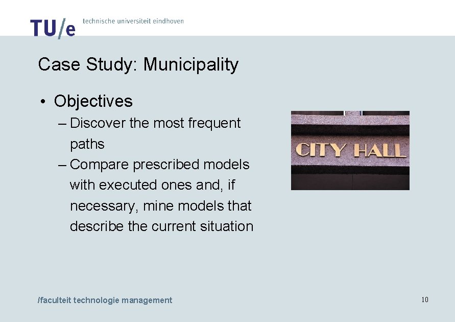 Case Study: Municipality • Objectives – Discover the most frequent paths – Compare prescribed