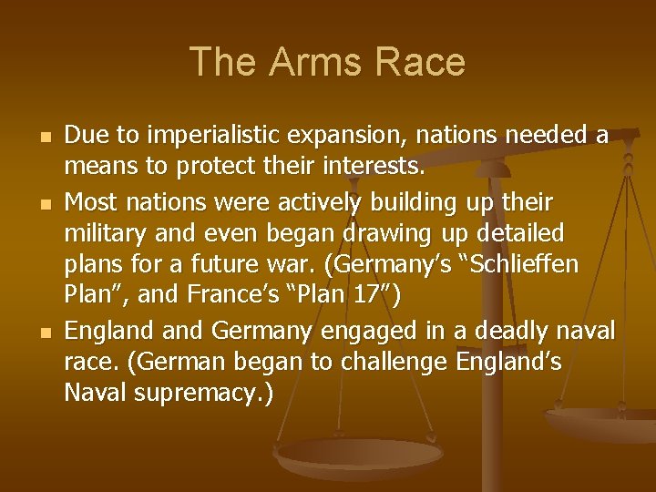 The Arms Race n n n Due to imperialistic expansion, nations needed a means